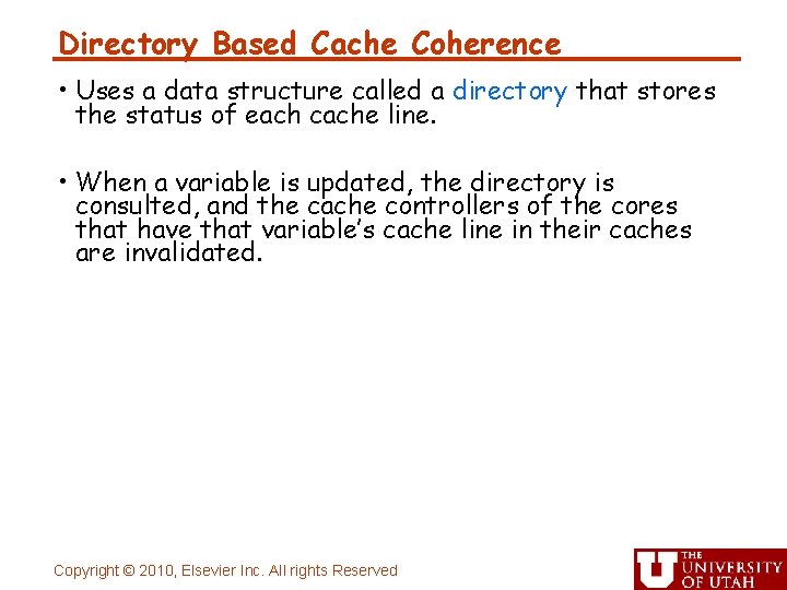 Directory Based Cache Coherence • Uses a data structure called a directory that stores