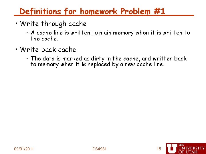 Definitions for homework Problem #1 • Write through cache - A cache line is