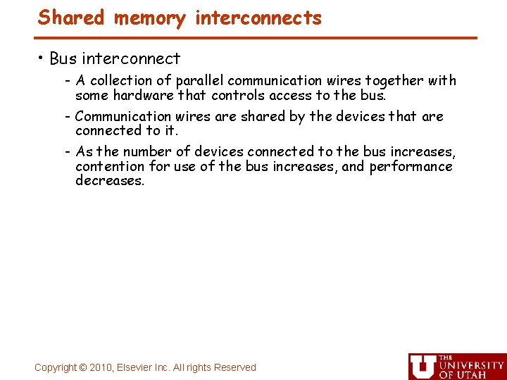 Shared memory interconnects • Bus interconnect - A collection of parallel communication wires together
