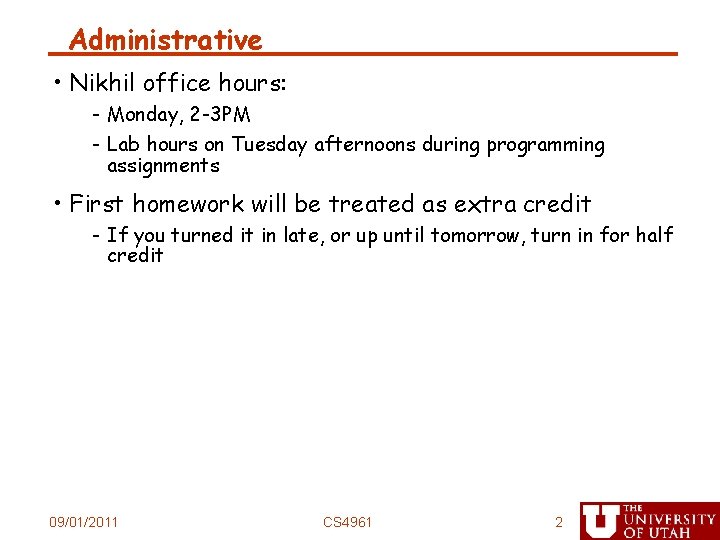 Administrative • Nikhil office hours: - Monday, 2 -3 PM - Lab hours on