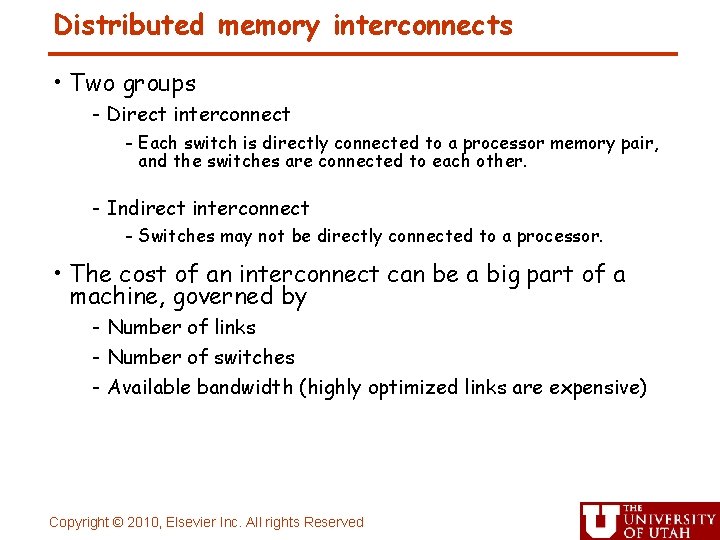 Distributed memory interconnects • Two groups - Direct interconnect - Each switch is directly