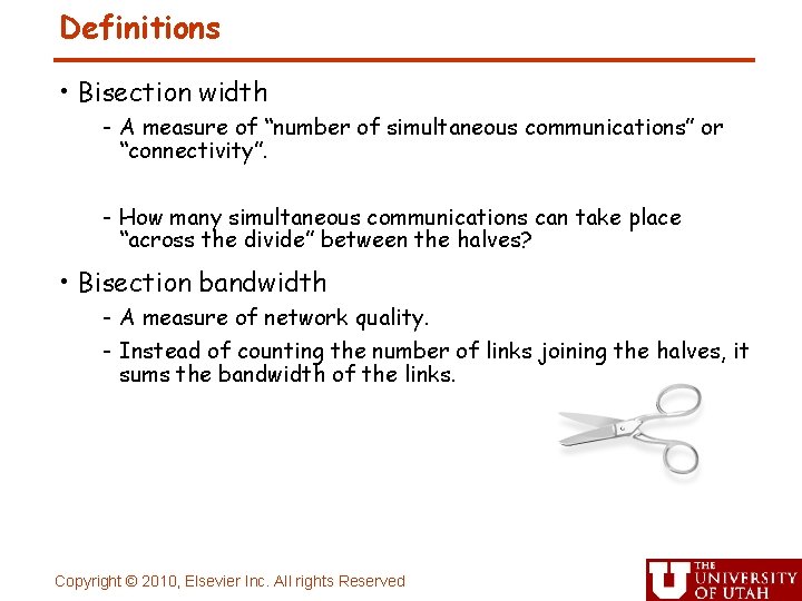 Definitions • Bisection width - A measure of “number of simultaneous communications” or “connectivity”.