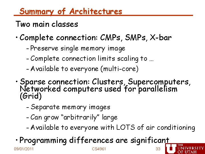 Summary of Architectures Two main classes • Complete connection: CMPs, SMPs, X-bar - Preserve