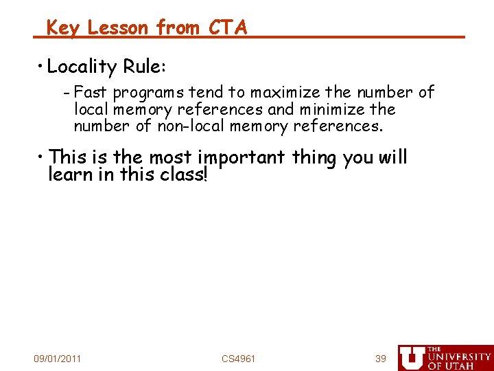 Key Lesson from CTA • Locality Rule: - Fast programs tend to maximize the