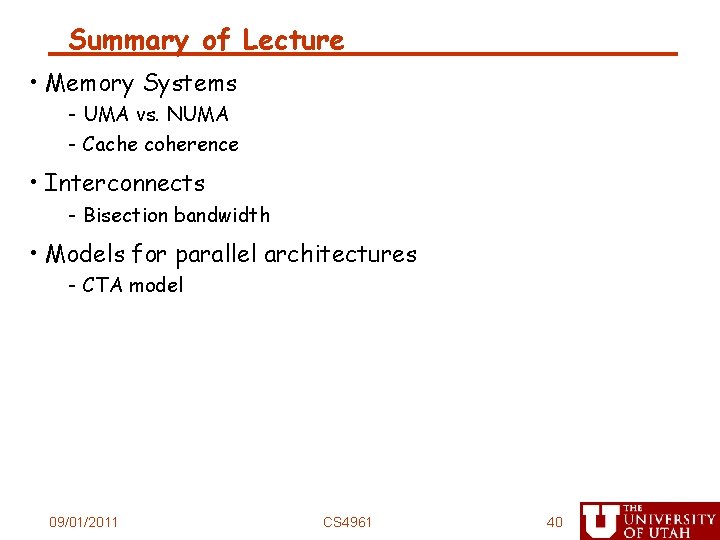 Summary of Lecture • Memory Systems - UMA vs. NUMA - Cache coherence •