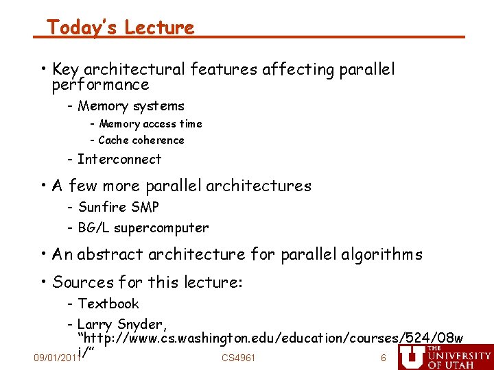 Today’s Lecture • Key architectural features affecting parallel performance - Memory systems - Memory