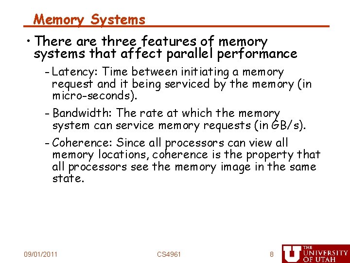 Memory Systems • There are three features of memory systems that affect parallel performance