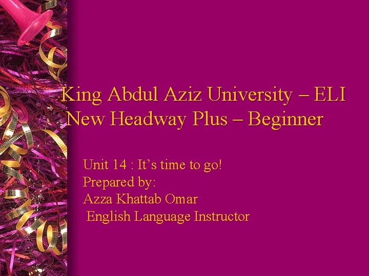 King Abdul Aziz University – ELI New Headway Plus – Beginner Unit 14 :
