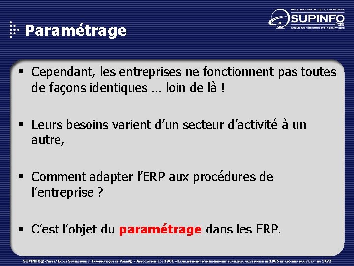 Paramétrage § Cependant, les entreprises ne fonctionnent pas toutes de façons identiques … loin