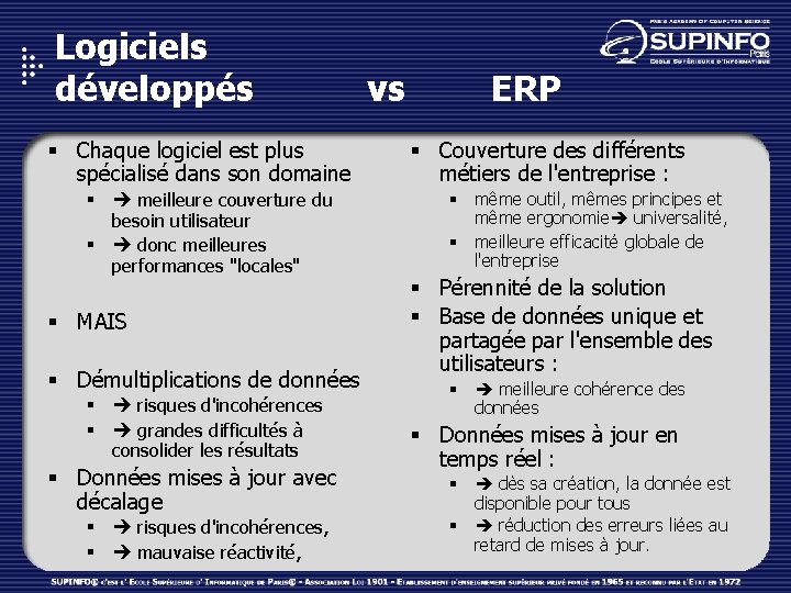 Logiciels développés vs ERP § Chaque logiciel est plus spécialisé dans son domaine §