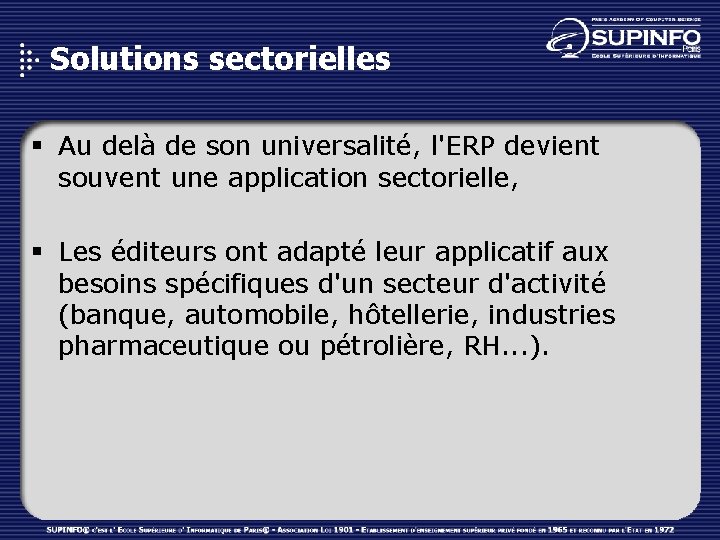 Solutions sectorielles § Au delà de son universalité, l'ERP devient souvent une application sectorielle,