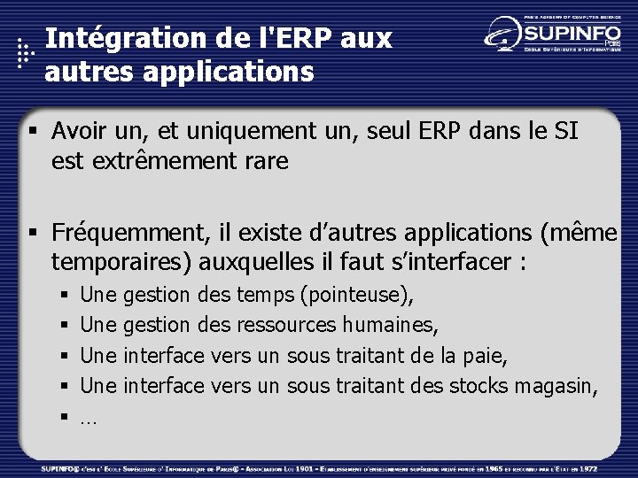 Intégration de l'ERP aux autres applications § Avoir un, et uniquement un, seul ERP