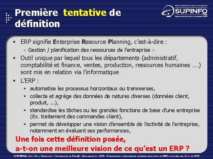 Première tentative de définition § ERP signifie Enterprise Resource Planning, c’est-à-dire : « Gestion