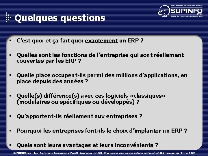 Quelquestions § C’est quoi et ça fait quoi exactement un ERP ? § Quelles