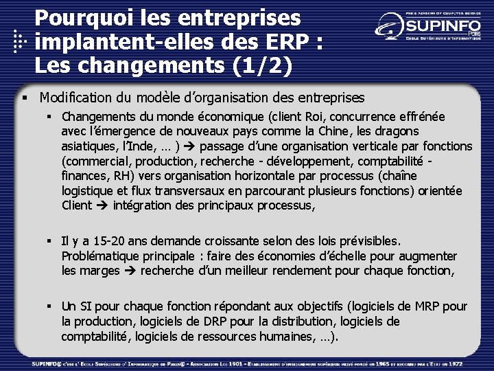 Pourquoi les entreprises implantent-elles des ERP : Les changements (1/2) § Modification du modèle