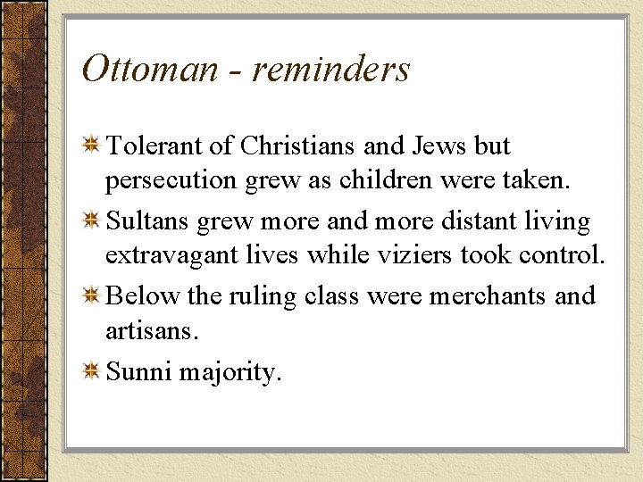 Ottoman - reminders Tolerant of Christians and Jews but persecution grew as children were