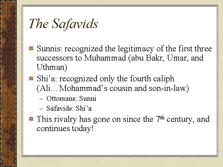 The Safavids Sunnis: recognized the legitimacy of the first three successors to Muhammad (abu