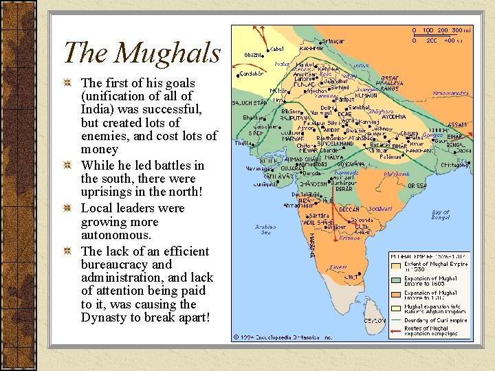 The Mughals The first of his goals (unification of all of India) was successful,