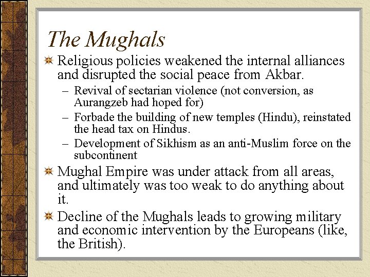 The Mughals Religious policies weakened the internal alliances and disrupted the social peace from