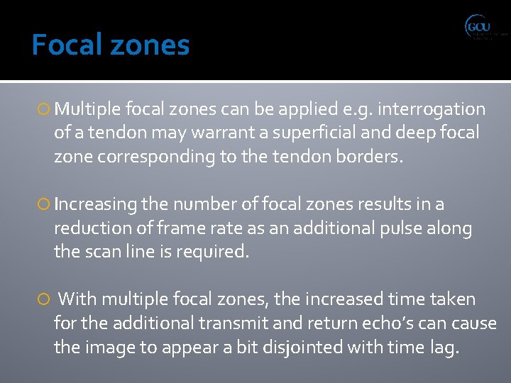 Focal zones Multiple focal zones can be applied e. g. interrogation of a tendon