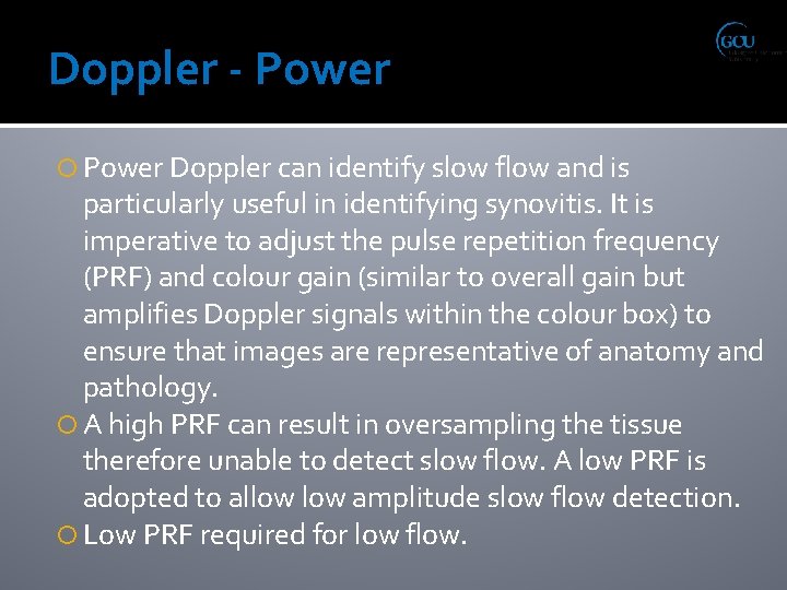 Doppler - Power Doppler can identify slow flow and is particularly useful in identifying