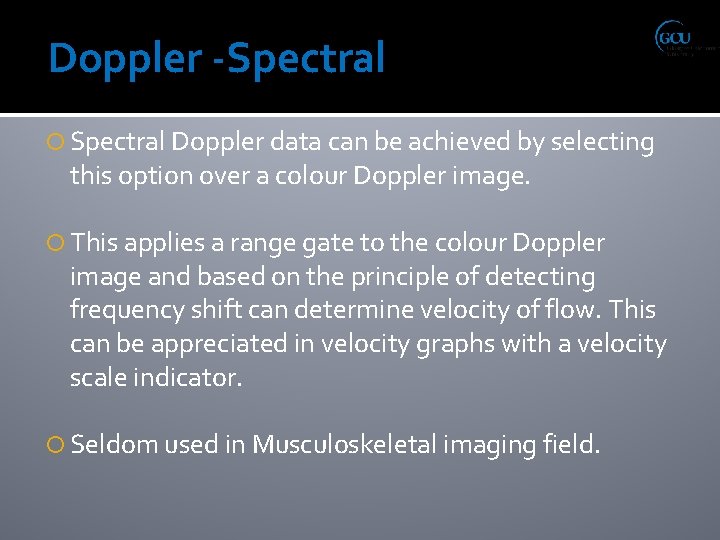 Doppler -Spectral Doppler data can be achieved by selecting this option over a colour
