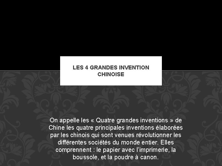 LES 4 GRANDES INVENTION CHINOISE On appelle les « Quatre grandes inventions » de