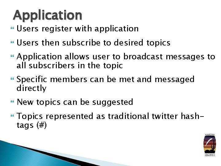 Application Users register with application Users then subscribe to desired topics Application allows user