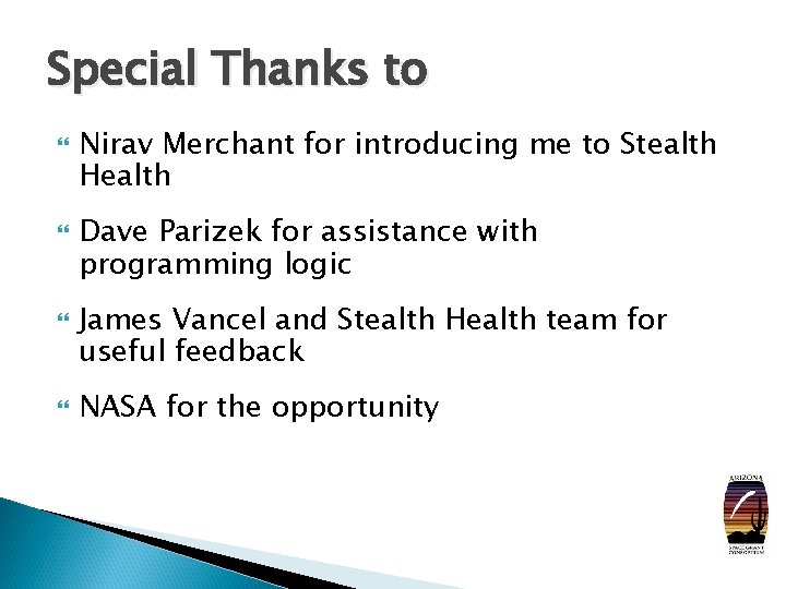 Special Thanks to Nirav Merchant for introducing me to Stealth Health Dave Parizek for