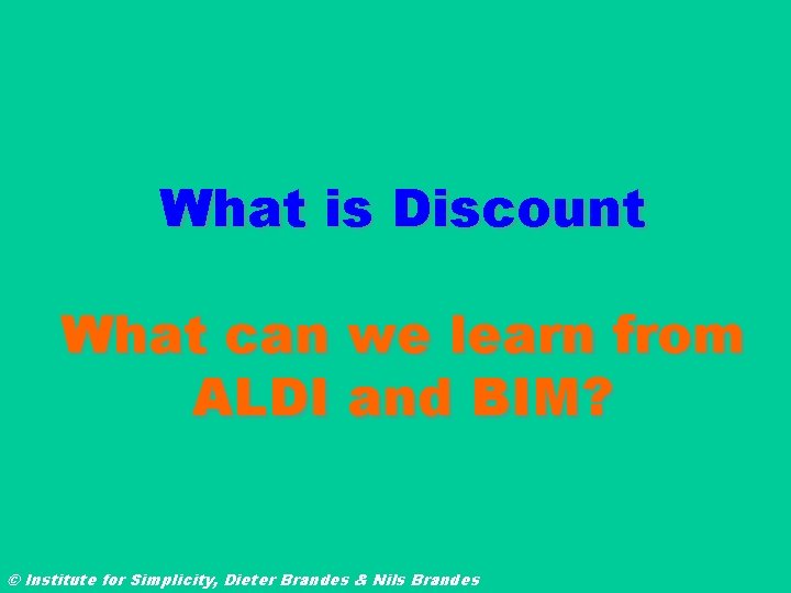 What is Discount What can we learn from ALDI and BIM? © Institute for