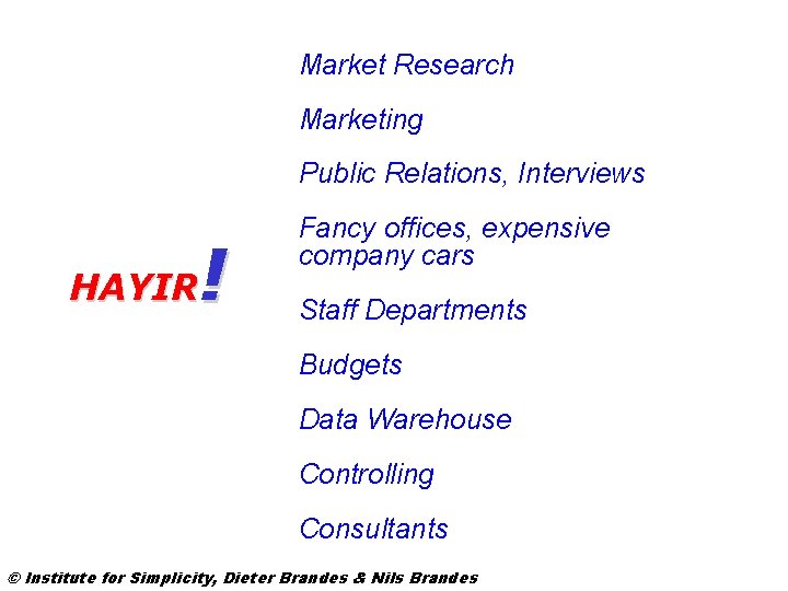 Market Research Marketing Public Relations, Interviews ! HAYIR Fancy offices, expensive company cars Staff