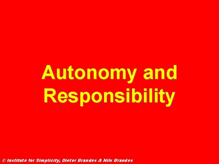 Autonomy and Responsibility © Institute for Simplicity, Dieter Brandes & Nils Brandes 