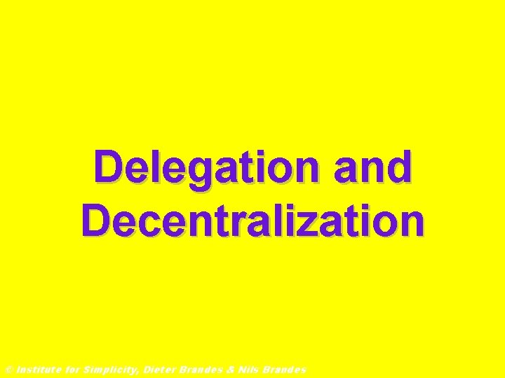 Delegation and Decentralization © Institute for Simplicity, Dieter Brandes & Nils Brandes 