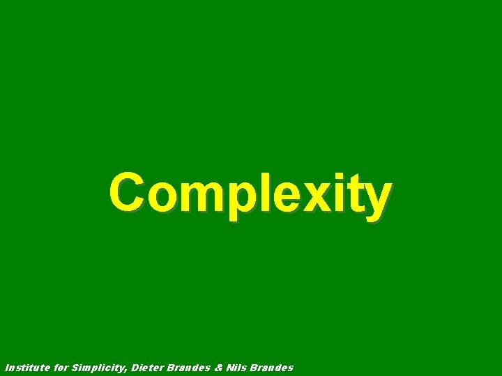 Complexity Institute for Simplicity, Dieter Brandes & Nils Brandes 