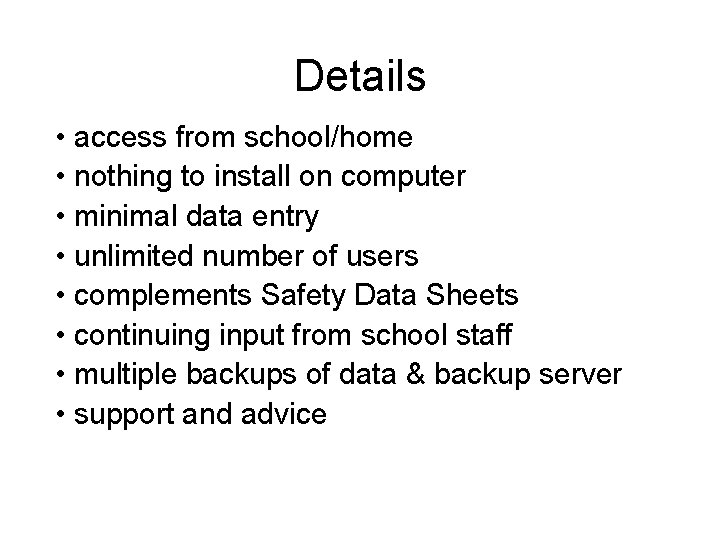 Details • access from school/home • nothing to install on computer • minimal data Details • access from school/home • nothing to install on computer • minimal data