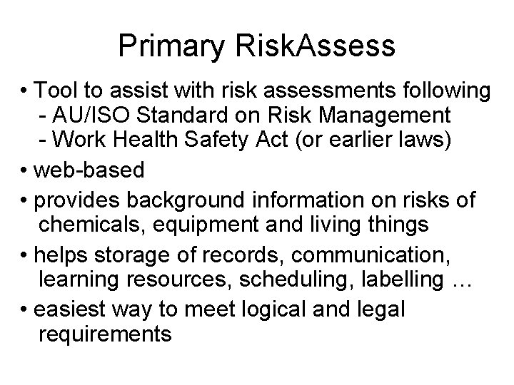 Primary Risk. Assess • Tool to assist with risk assessments following - AU/ISO Standard Primary Risk. Assess • Tool to assist with risk assessments following - AU/ISO Standard