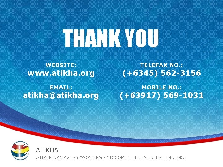 THANK YOU WEBSITE: TELEFAX NO. : www. atikha. org (+6345) 562 -3156 EMAIL: MOBILE