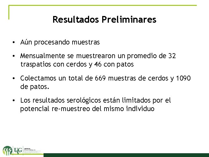 Resultados Preliminares • Aún procesando muestras • Mensualmente se muestrearon un promedio de 32