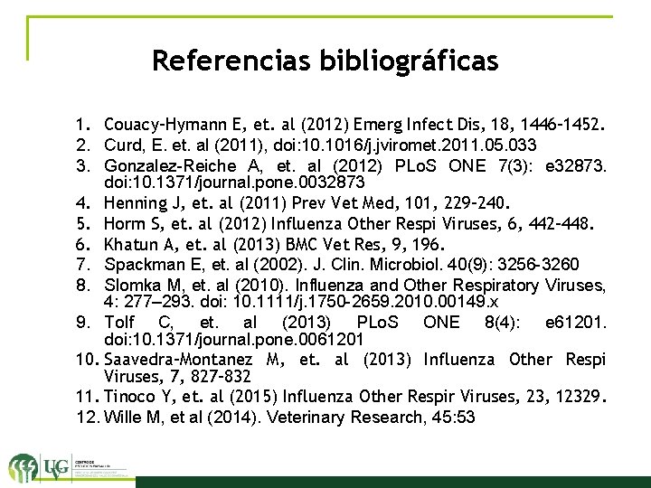 Referencias bibliográficas 1. Couacy-Hymann E, et. al (2012) Emerg Infect Dis, 18, 1446 -1452.