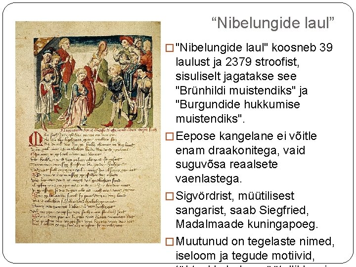 “Nibelungide laul” � "Nibelungide laul" koosneb 39 laulust ja 2379 stroofist, sisuliselt jagatakse see