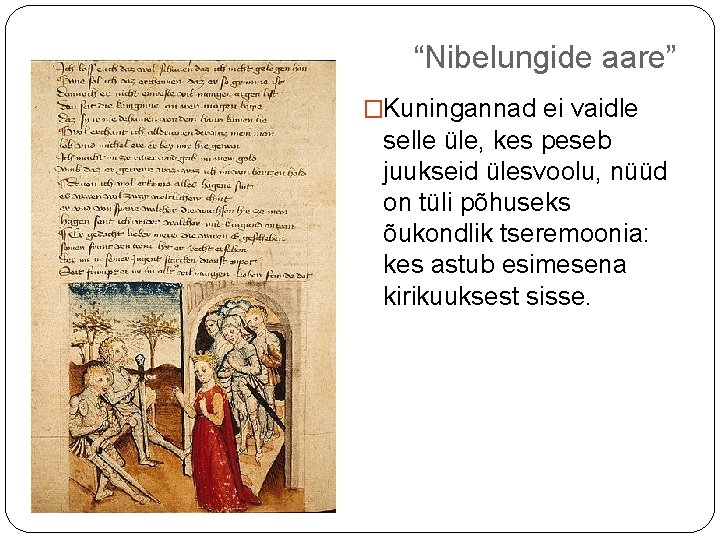 “Nibelungide aare” �Kuningannad ei vaidle selle üle, kes peseb juukseid ülesvoolu, nüüd on tüli