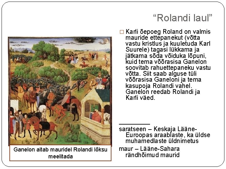 “Rolandi laul” � Karli õepoeg Roland on valmis mauride ettepanekut (võtta vastu kristlus ja