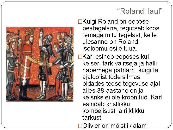 “Rolandi laul” �Kuigi Roland on eepose peategelane, tegutseb koos temaga mitu tegelast, kelle ülesanne