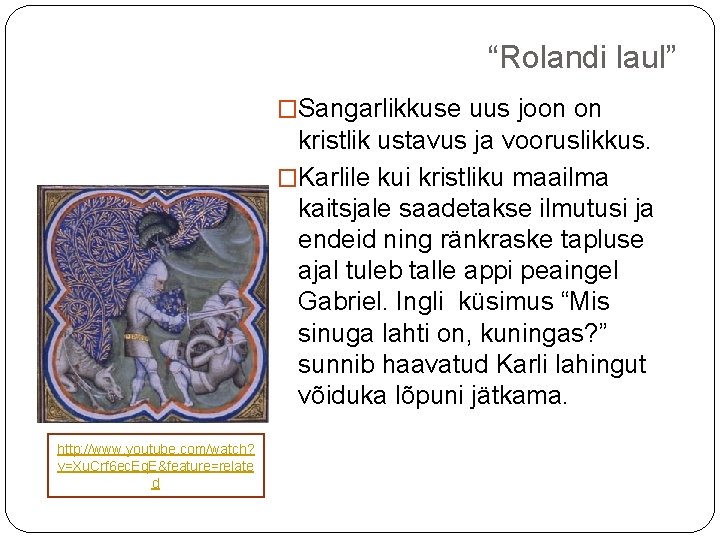 “Rolandi laul” �Sangarlikkuse uus joon on kristlik ustavus ja vooruslikkus. �Karlile kui kristliku maailma