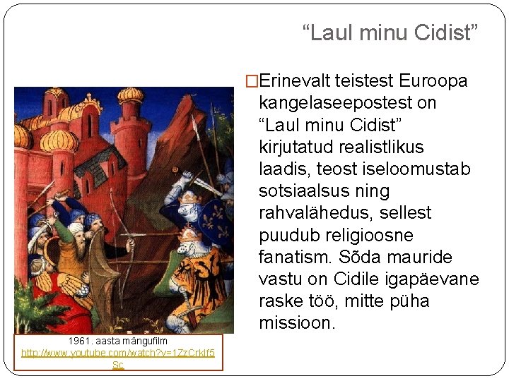 “Laul minu Cidist” �Erinevalt teistest Euroopa kangelaseepostest on “Laul minu Cidist” kirjutatud realistlikus laadis,