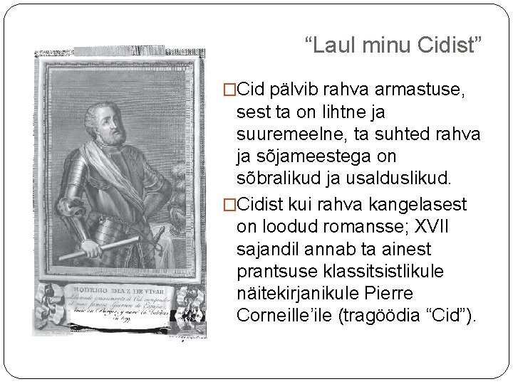 “Laul minu Cidist” �Cid pälvib rahva armastuse, sest ta on lihtne ja suuremeelne, ta