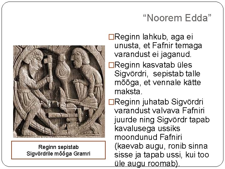 “Noorem Edda” �Reginn lahkub, aga ei Reginn sepistab Sigvördrile mõõga Gramri unusta, et Fafnir