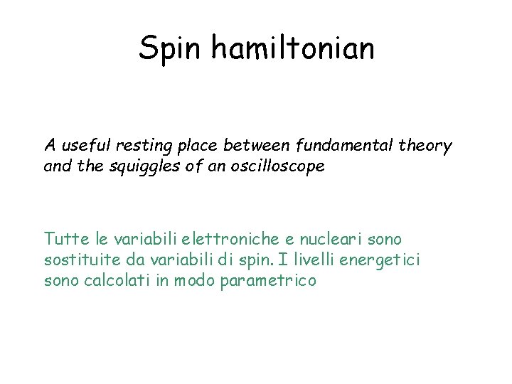 Spin hamiltonian A useful resting place between fundamental theory and the squiggles of an