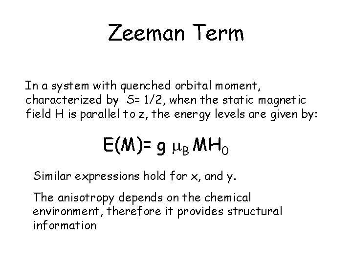 Zeeman Term In a system with quenched orbital moment, characterized by S= 1/2, when