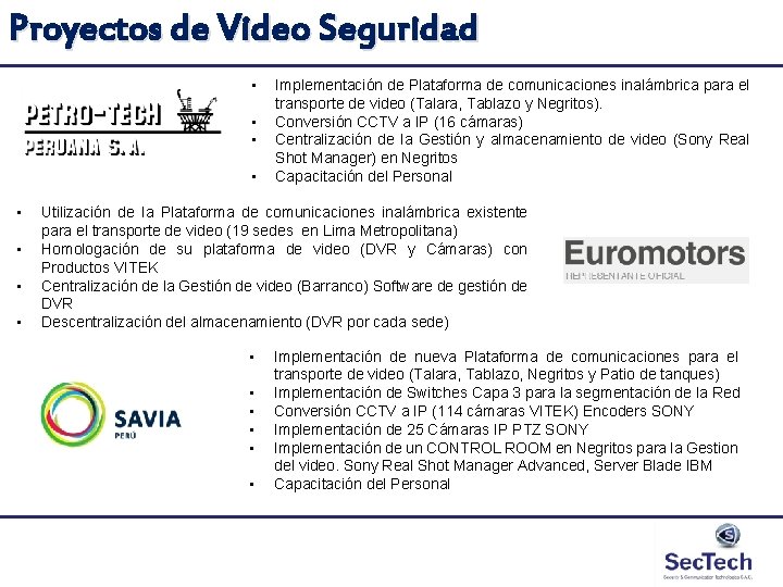 Proyectos de Video Seguridad • • Implementación de Plataforma de comunicaciones inalámbrica para el Proyectos de Video Seguridad • • Implementación de Plataforma de comunicaciones inalámbrica para el